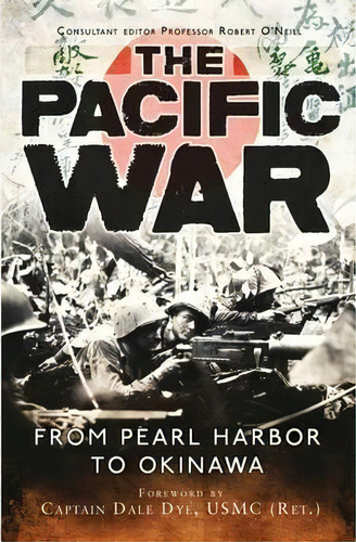 The Pacific War, De Captain Dale Dye. Editorial Bloomsbury Publishing Plc, Tapa Blanda En Inglés