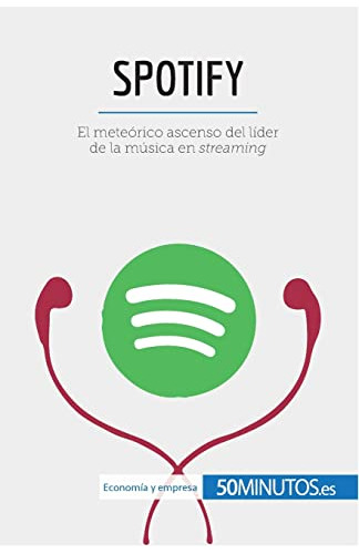 Spotify: El Meteorico Ascenso Del Lider De La Musica En Stre