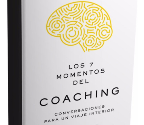 Los 7 Momentos Del Coaching Conversaciones Para Un Viaje Int