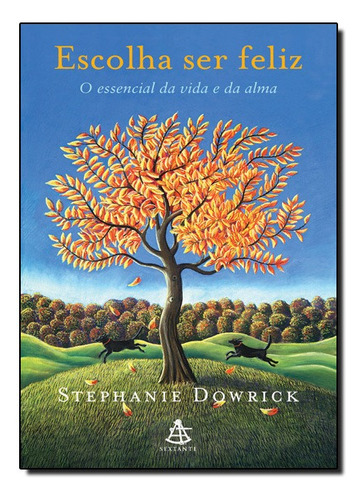 Escolha Ser Feliz, De Stephanie Dowrick. Editora Sextante Em Português