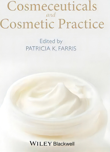 Cosmeceuticals And Cosmetic Practice, De Patricia K. Farris. Editorial John Wiley & Sons Inc, Tapa Dura En Inglés