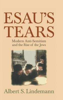 Libro Esau's Tears : Modern Anti-semitism And The Rise Of...