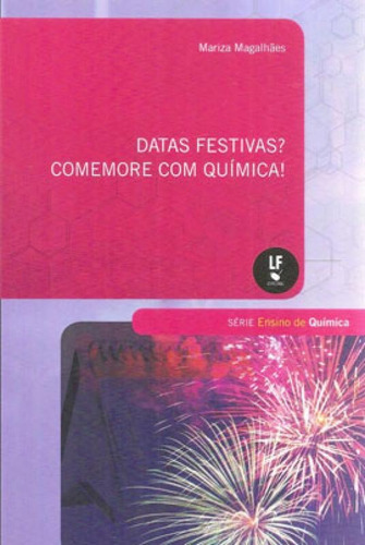 Datas Festivas?: Comemore Com Química!, De Magalhaes, Mariza. Editora Livraria Da Fisica - Lf, Capa Mole Em Português