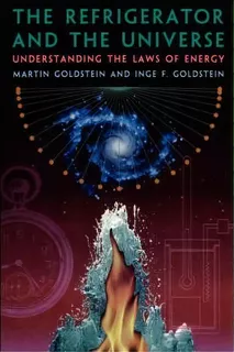 The Refrigerator And The Universe : Understanding The Laws Of Energy, De Martin Goldstein. Editorial Harvard University Press, Tapa Blanda En Inglés