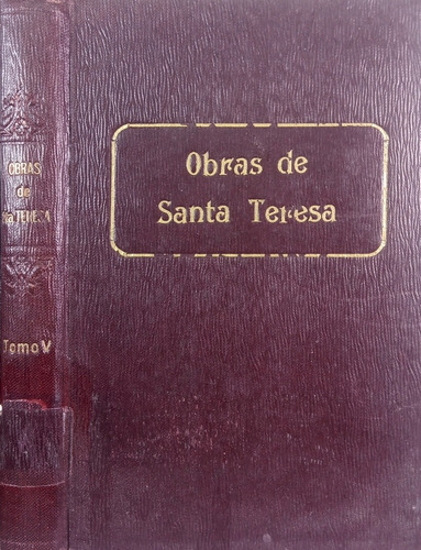 Obras De Santa Teresa 5. Anotadas Por El Padre Silverio.