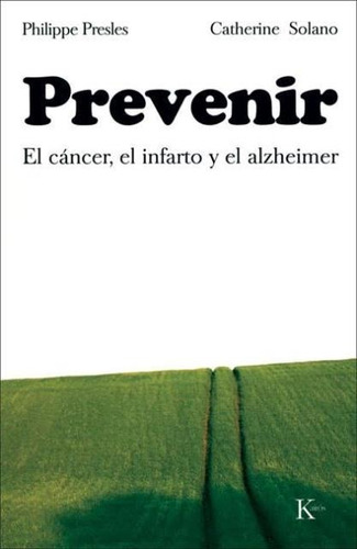 Prevenir . El Cancer - El Infarto Y El Alzheimer