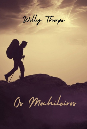 Os Mochileiros, De Willy Thorpe. Série Não Aplicável, Vol. 1. Editora Clube De Autores, Capa Mole, Edição 2 Em Português, 2022