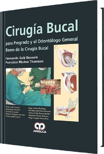 Cirugía Bucal Para Pregrado Y El Odontólogo General. Bases.