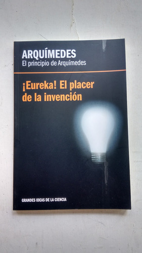 ¡ Eureka !el Placer De La Invencion De Arquimedes- Rba
