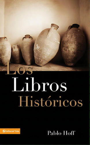 Los libros históricos: Dios y su pueblo en el Antiguo Testamento, de Hoff, Pablo. Editorial Vida, tapa blanda en español, 1983