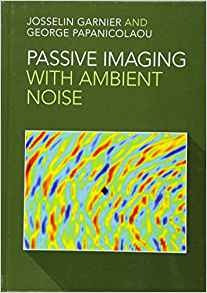 Passive Imaging With Ambient Noise (cambridge Monographs On 