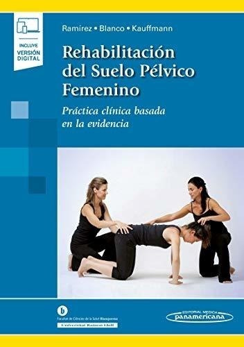 Rehabilitacion Del Suelo Pelvico Femenino: Práctica Clínica