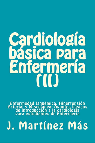 Libro: Cardiologia Basica Enfermeria (ii): Enfermedad I