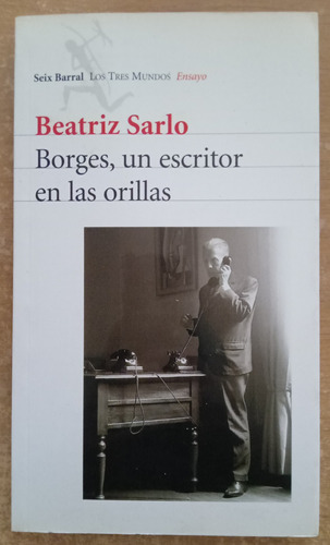 Borges Un Escritor En Las Orillas,beatriz Sarlo, Seix Barral