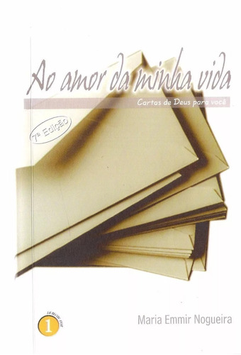 Ao Amor Da Minha Vida Cartas De Deus Para Você - Maria Emmir