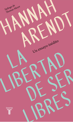 La libertad de ser libres, de Arendt, Hannah. Serie Ah imp Editorial Taurus, tapa blanda en español, 2019
