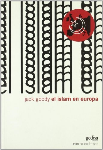 El Islam En Europa, Goody, Ed. Gedisa