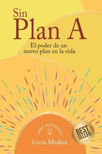 Libro: Sin Plan A: El Poder De Un Nuevo Plan En La Vida (spa