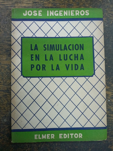 La Simulacion En La Lucha Por La Vida * J. Ingenieros * 1957