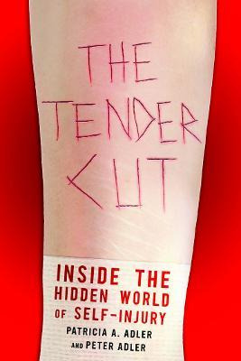 Libro The Tender Cut : Inside The Hidden World Of Self-in...