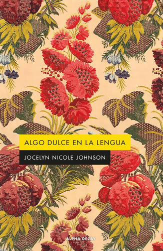 Algo Dulce En La Lengua, De Nicole Johnson, Jocelyn. Editorial Ediciones Alpha Decay S.a En Español, 2025