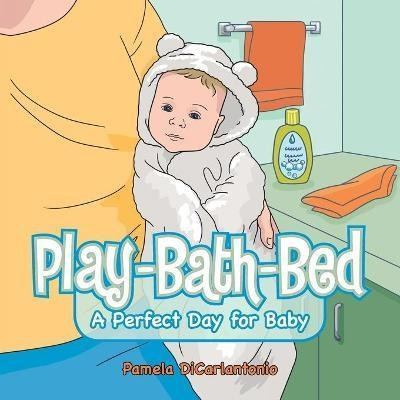 Libro Play-bath-bed : A Perfect Day For Baby - Pamela Dic...