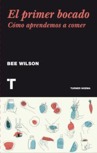 Primer Bocado, El - Bee Wilson