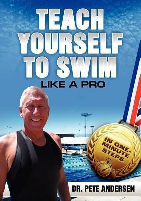 Teach Yourself To Swim Like A Pro In One Minute Steps - D...