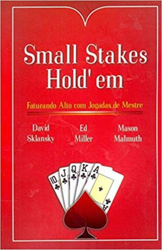 Small Stakes Holdem: Faturando Alto Com Jogadas De Mestre, De David Sklansky. Editora Raise, Capa Mole Em Português