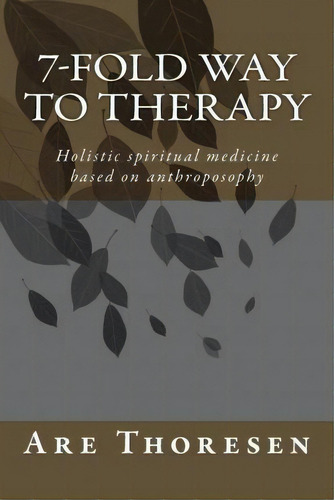 7-fold Way To Therapy, De Dr Are Simeon Thoresen. Editorial Createspace Independent Publishing Platform, Tapa Blanda En Inglés