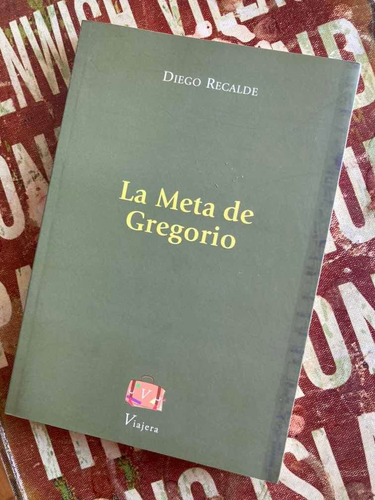 Libro La Meta De Gregorio Diego Recalde Narrativa Viajera Ed