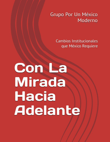 Libro: Con La Mirada Hacia Adelante: Cambios Institucionales