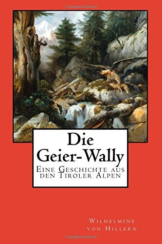 Die Geierwally Eine Geschichte Aus Den Tiroler Alpen (german