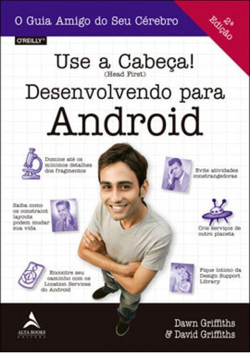 Use A Cabeça!: Desenvolvendo Para Android, De Griffiths, Dawn / Griffiths, David. Editora Alta Books, Capa Mole Em Português