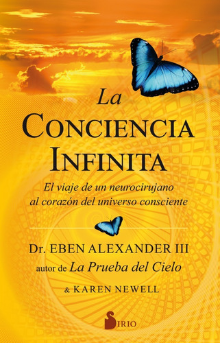 La Conciencia Infinita -dr. Eben Alexander Iii, Karen Newell