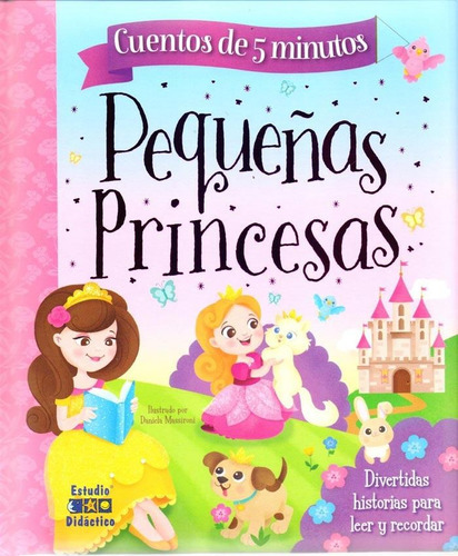 Pequeñas Princesas - Cuentos En 5 Minutos - D. Massironi