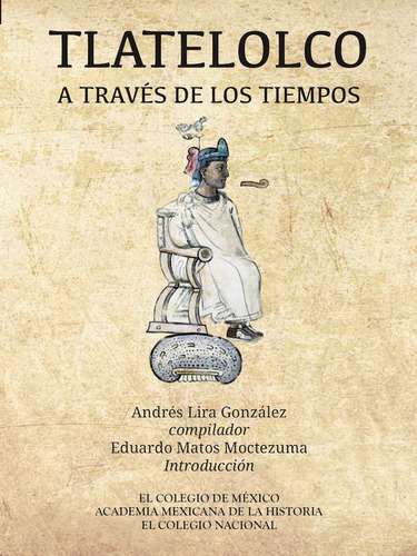 Tlatelolco A Través De Los Tiempos / Lira Gonzalez Andres