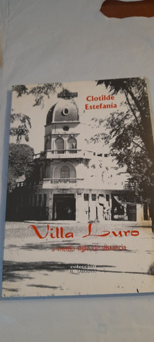 Villa Luro A Medio Siglo De Distancia De Clotilde Estefanía