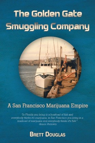 The Golden Gate Smuggling Company A San Francisco Marijuana 