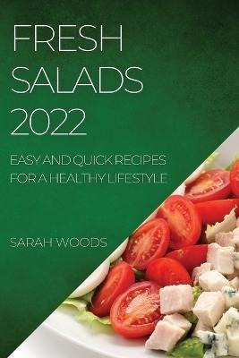 Libro Fresh Salads 2022 : Easy And Quick Recipes For A He...