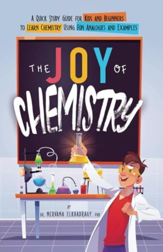 Libro: The Joy Of Chemistry: A Quick Study Guide For Kids To