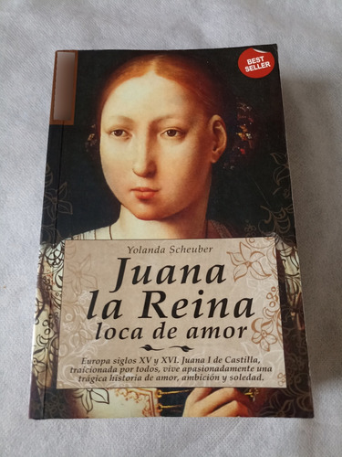 Juana La Reina Loca De Amor Yolanda Scheuber Libro (Usado)