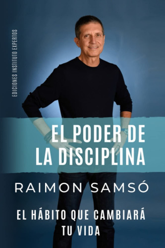 El Poder De La Disciplina: El Hábito Que Cambiará Tu Vida (d