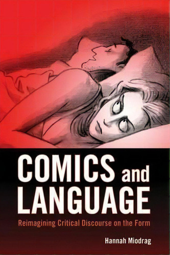 Comics And Language : Reimagining Critical Discourse On The Form, De Hannah Miodrag. Editorial University Press Of Mississippi, Tapa Blanda En Inglés, 2015