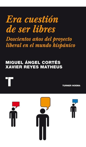 Era Cuestión De Ser Libres, de MIGUEL ÁNGEL CORTÉS, XAVIER REYES MATHEUS. Editorial TURNER, tapa blanda en español