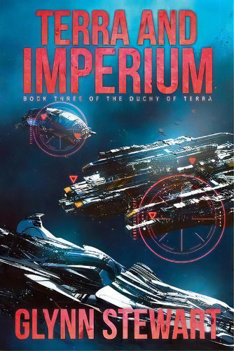 Terra And Imperium : Book Three In The Duchy Of Terra, De Glynn Stewart. Editorial Faolan's Pen Publishing Inc., Tapa Blanda En Inglés