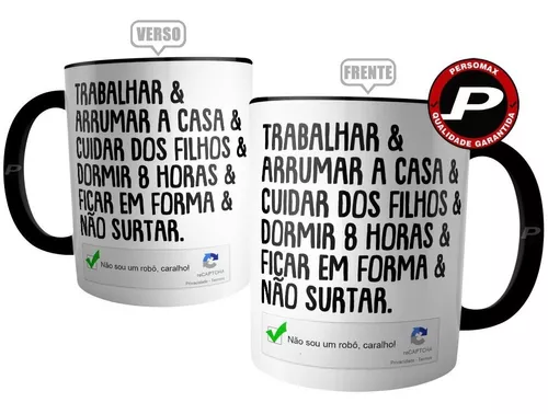 Caneca Trabalhar & Arrumar a Casa &cuidar dos Filhos