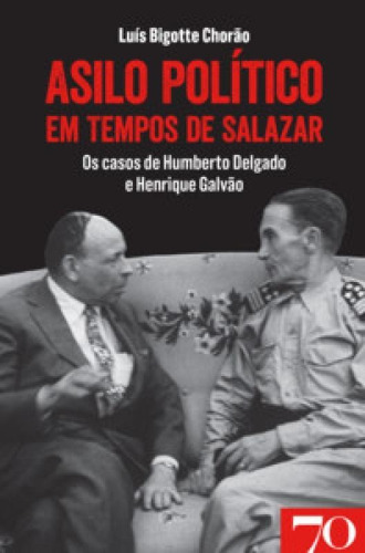 Asilo Político Em Tempos De Salazar: Os Casos De Humberto D, De Chorão Bigotte. Editora Edicoes 70 - Almedina, Capa Mole Em Português