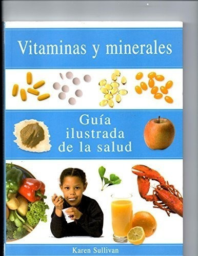 Vitaminas Y Minerales (guia Ilustrada De La Salud)