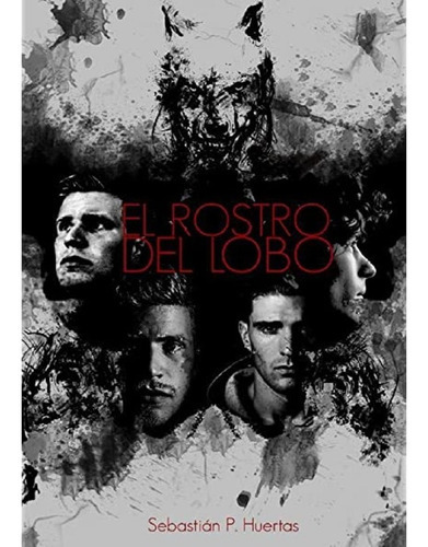 Libro El Rostro Del Lobo, De Sebastian P. Huertas. Editorial Morgana, Tapa Blanda En Español, 2005